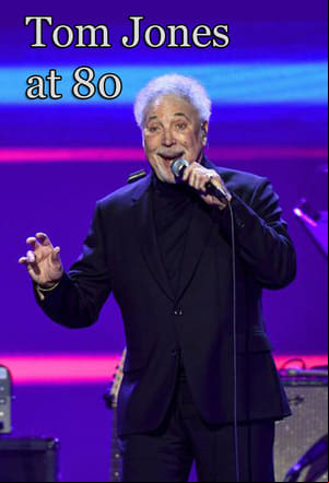 Tom Jones at 80 Tom Jones at 80