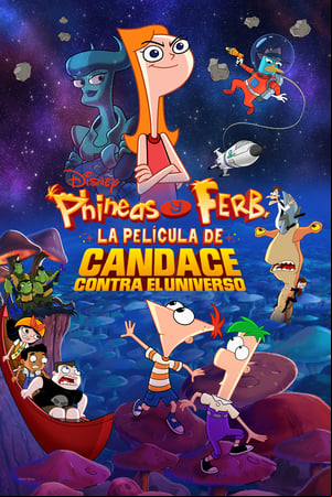 Phineas y Ferb, la película: Candace contra el universo Phineas y Ferb, la película: Candace contra el universo