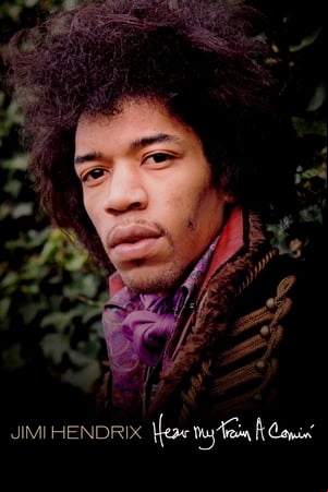Jimi Hendrix: Hear My Train a Comin Jimi Hendrix: Hear My Train a Comin