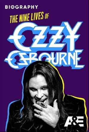 Biography: The Nine Lives of Ozzy Osbourne Biography: The Nine Lives of Ozzy Osbourne