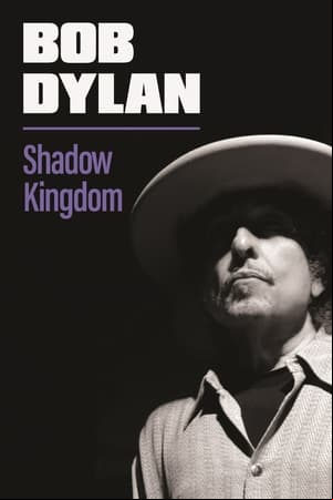 Bob Dylan: Shadow Kingdom Bob Dylan: Shadow Kingdom