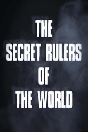 The Secret Rulers of the World The Secret Rulers of the World