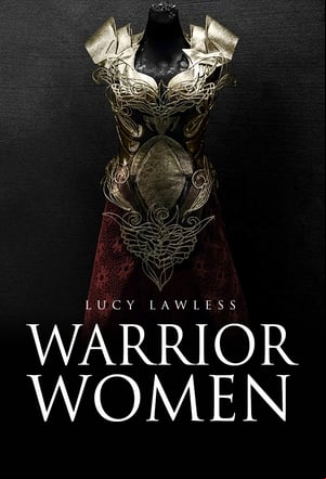 Warrior Women with Lucy Lawless