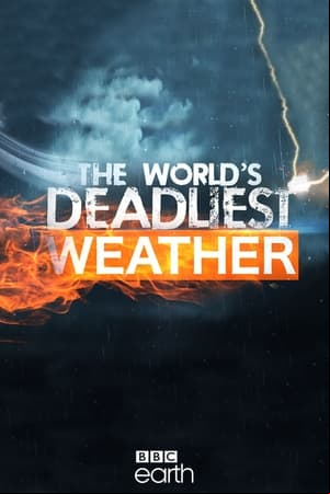 The Worlds Deadliest Weather