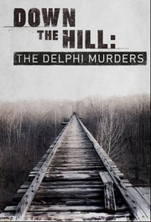 Down the Hill: The Delphi Murders