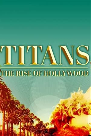 Titans: The Rise of Hollywood