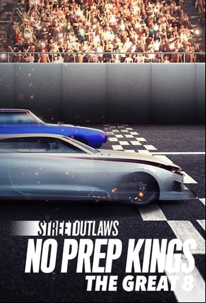 Street Outlaws: No Prep Kings: The Great 8