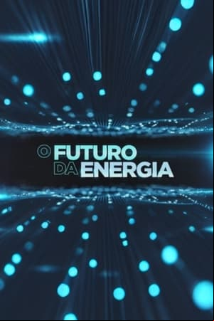O Futuro da Energia O Futuro da Energia