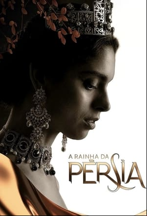 A Rainha da Pérsia A Rainha da Pérsia
