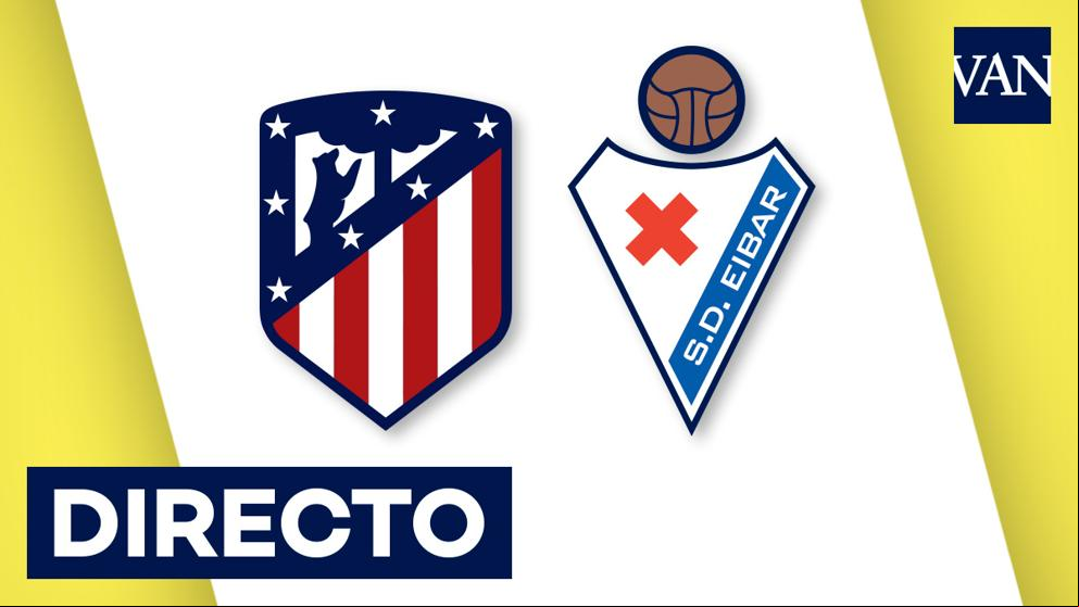 Atlético de Madrid - Eibar: resultado, resumen y goles del fútbol