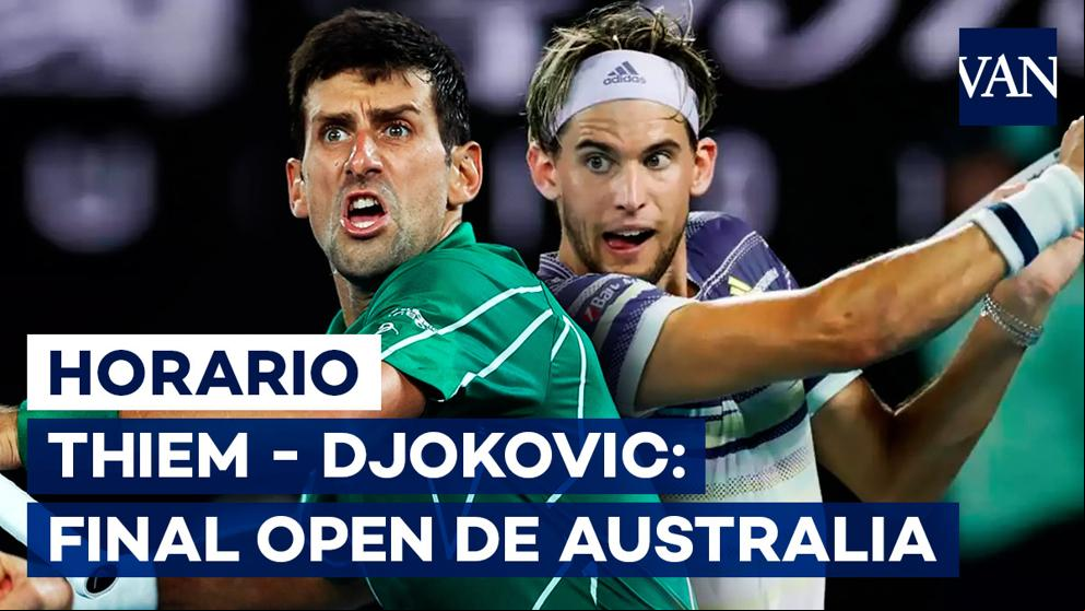 Thiem - Djokovic: Horario y dónde ver la Final del Open de Australia