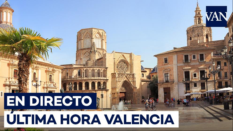 Valencia | Últimas noticias en directo